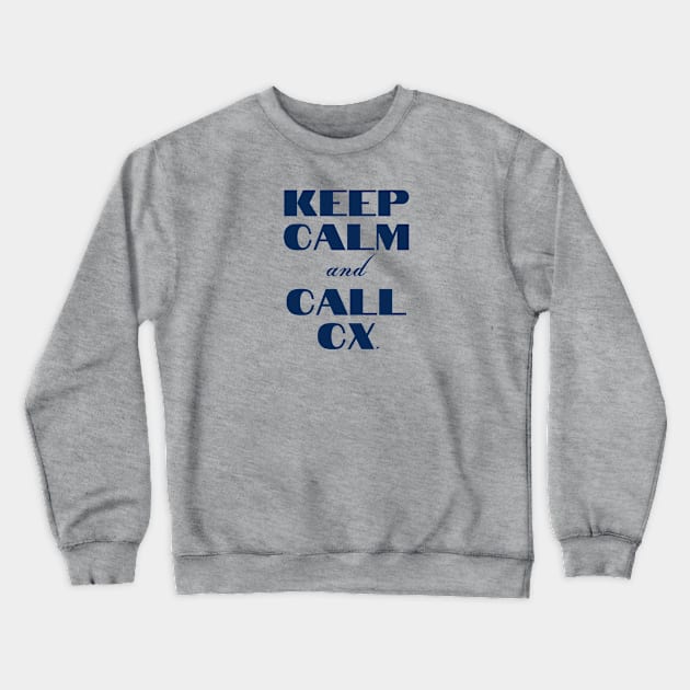 Keep Calm and Call CX Crewneck Sweatshirt by Press 1 For Nick